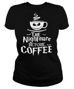 The Nightmare Before Coffee shirt