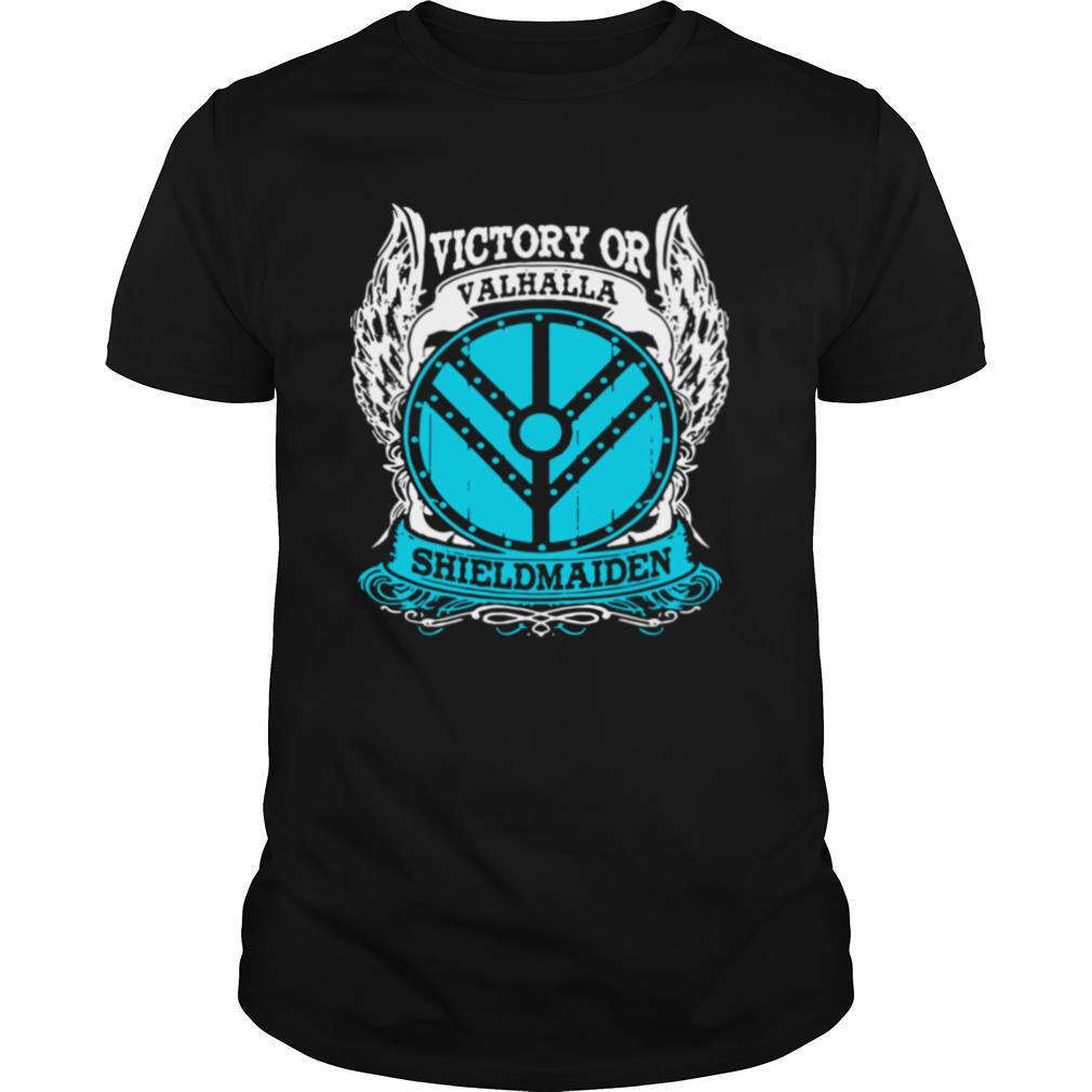 Victory Or Valhalla Shield Maiden shirt