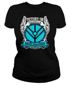 Victory Or Valhalla Shield Maiden shirt