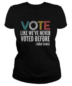 Vote John Lewis quote like we’ve never voted before shirt