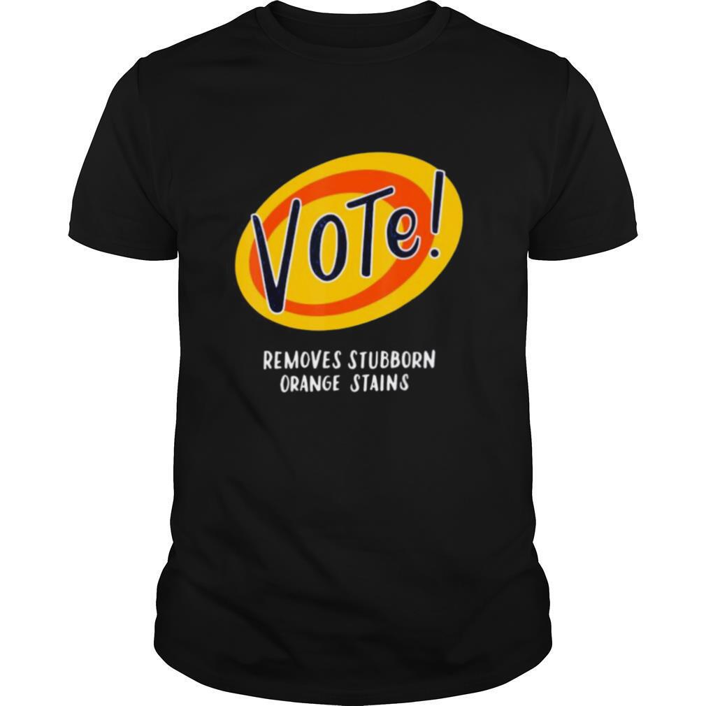 Vote Removes Stubborn Orange Stains shirt