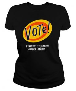 Vote Removes Stubborn Orange Stains shirt