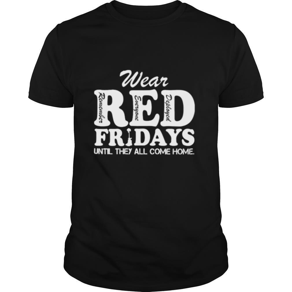 Wear red remember everyone deployed fridays until they all come home shirt