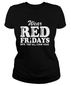 Wear red remember everyone deployed fridays until they all come home shirt