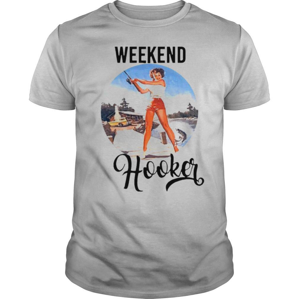 Weekend Hooker Fishing Girl shirt