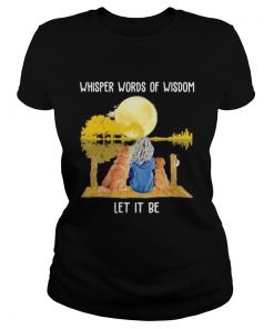 Whisper Words Of Wisdom Let It Be Girl Dog Moon River  Classic Ladies