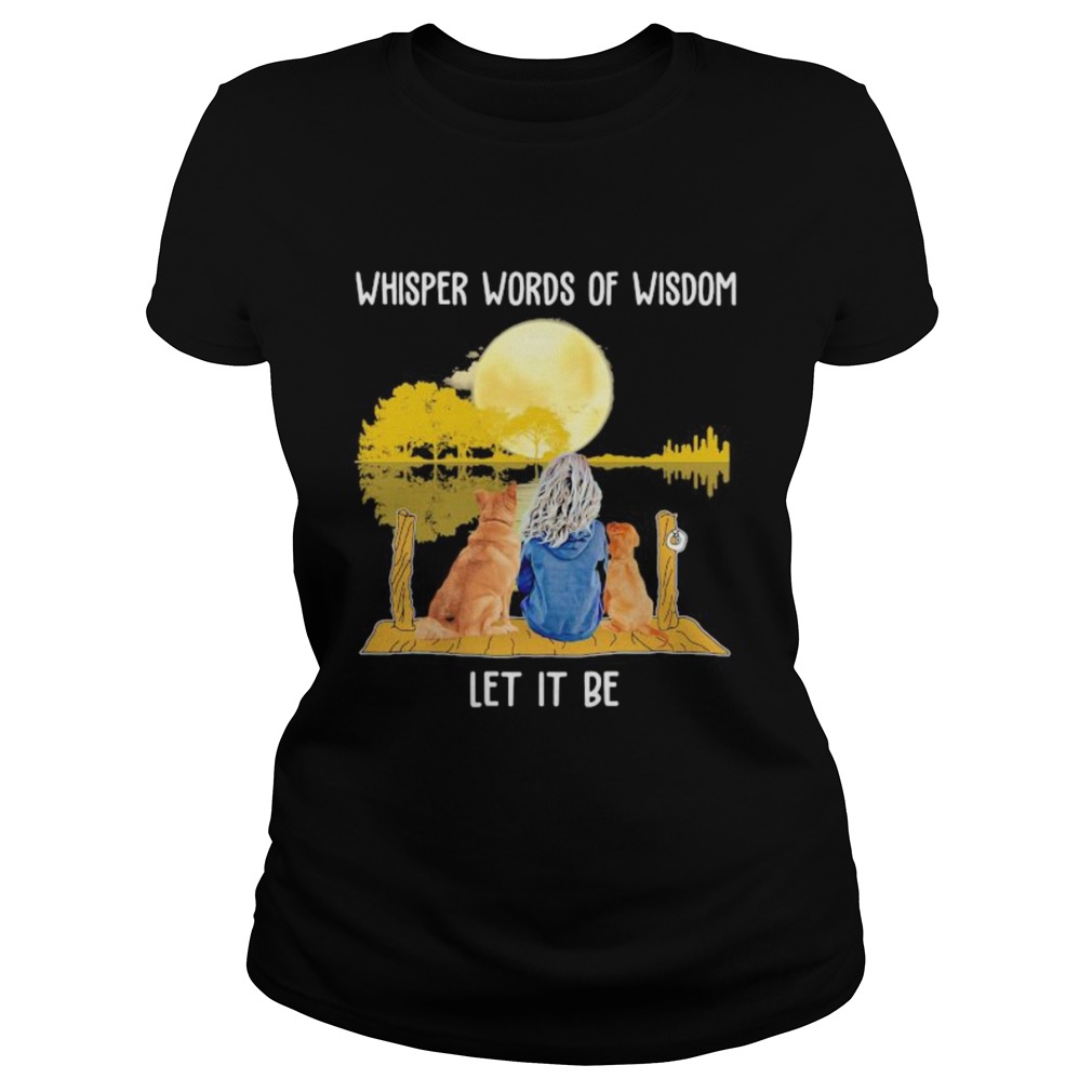 Whisper Words Of Wisdom Let It Be Girl Dog Moon River Classic Ladies