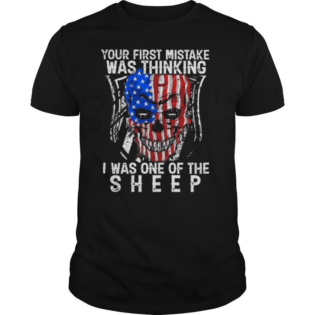 Your First Mistake Was Thinking I Was One Of The Sheep shirt