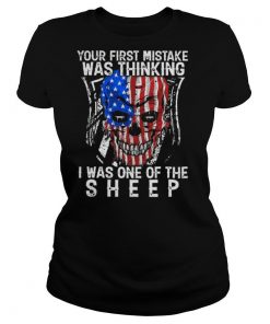 Your First Mistake Was Thinking I Was One Of The Sheep shirt