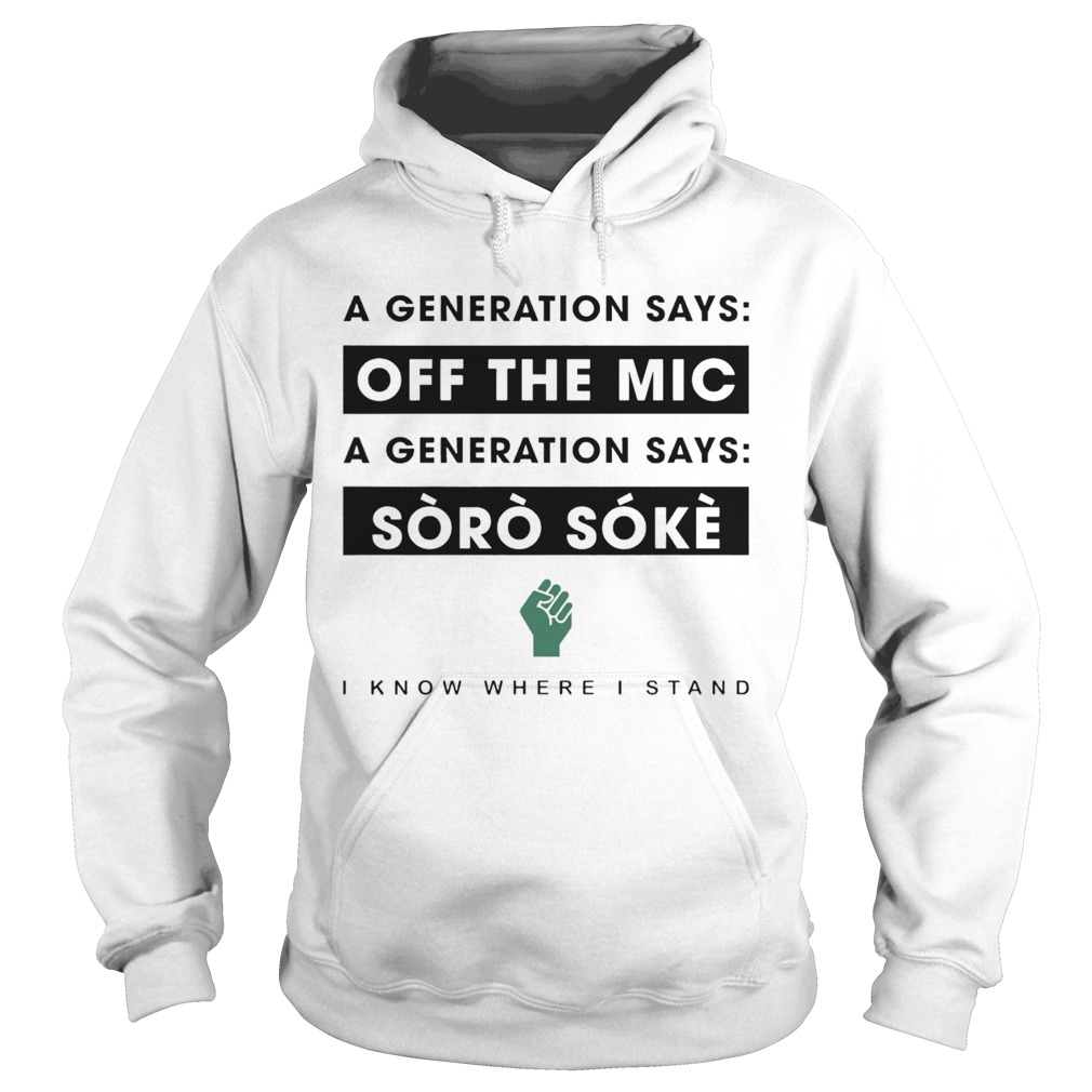 A Generation Says Off The Mic A Generation Says Soro Soke I Know Where I Stand Hoodie