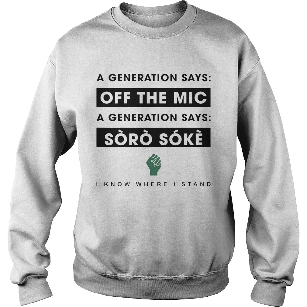 A Generation Says Off The Mic A Generation Says Soro Soke I Know Where I Stand Sweatshirt