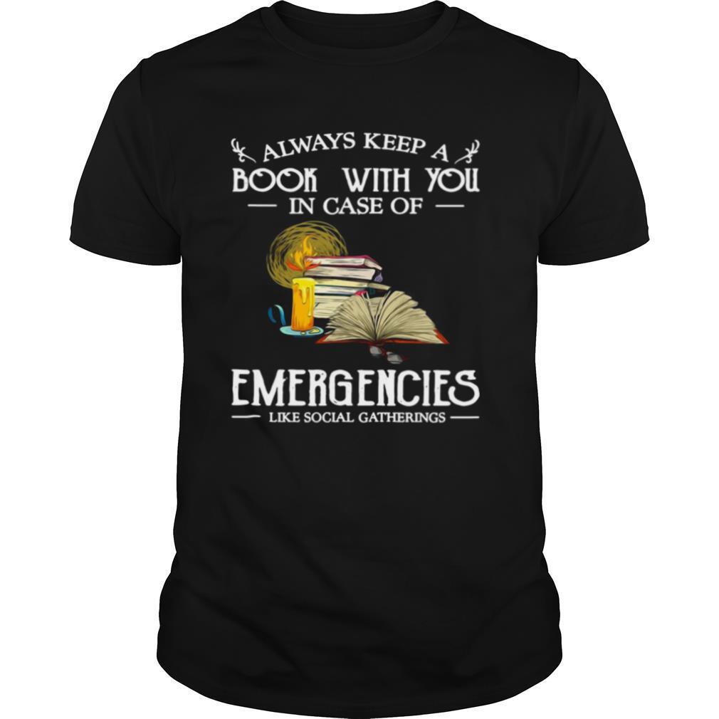 Always Keep A Book With You In Case Of Emergencies Like Social Gatherings shirt