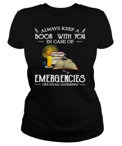 Always Keep A Book With You In Case Of Emergencies Like Social Gatherings shirt