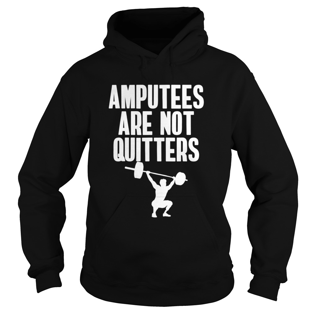 Amputee Are Not Quitters Humor Life Pride Leg Arm Recovery Hoodie