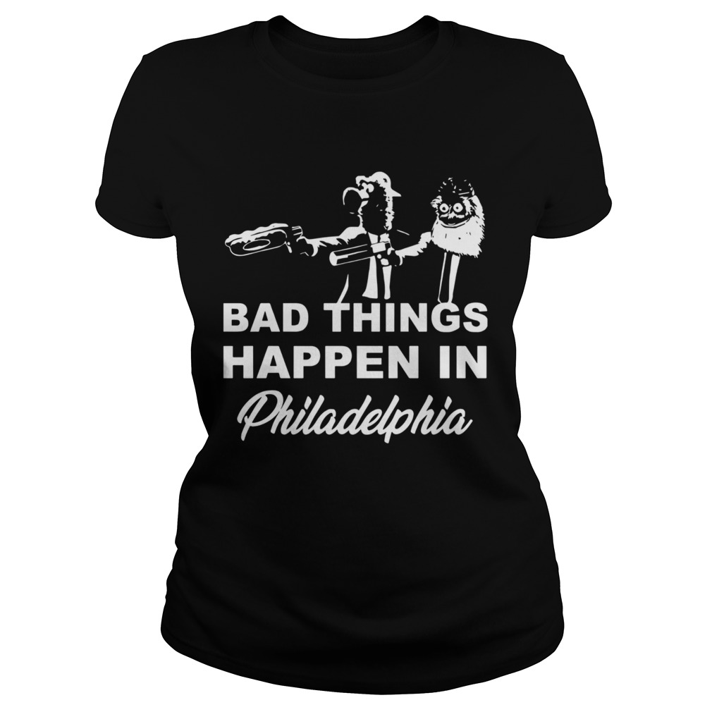 Bad Things Happen In Philadelphia Classic Ladies