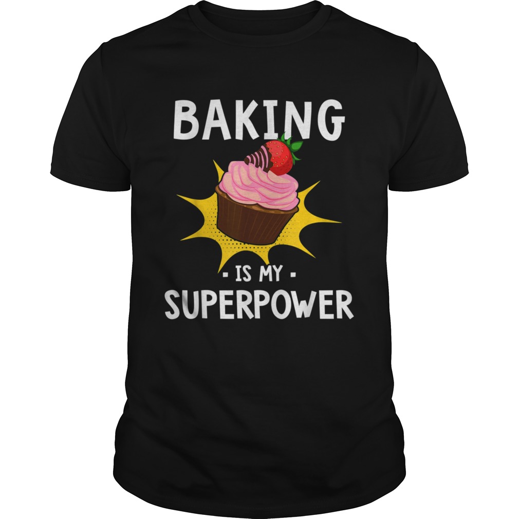 Baking Is My Superpower shirt