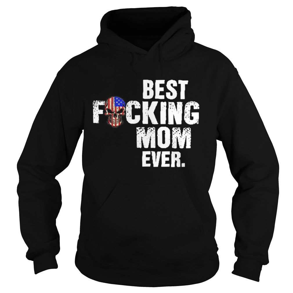 Best Fucking Mom Ever  Hoodie