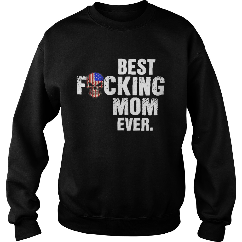 Best Fucking Mom Ever  Sweatshirt