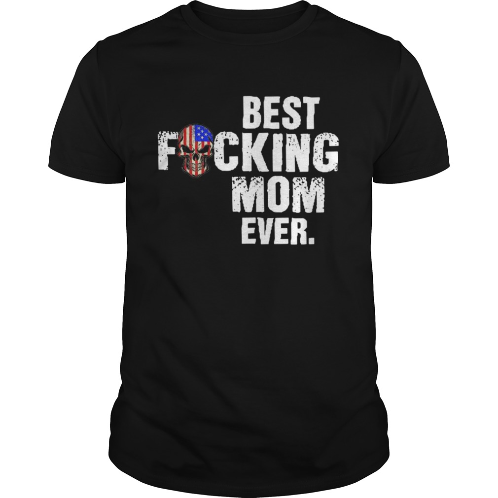 Best Fucking Mom Ever shirt