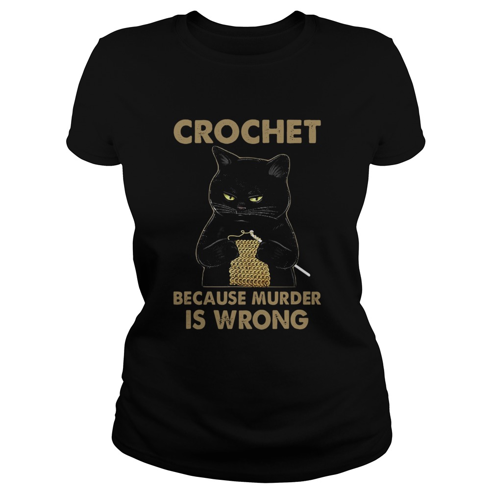 Black Cat Crochet Because Murder Is Wrong Classic Ladies