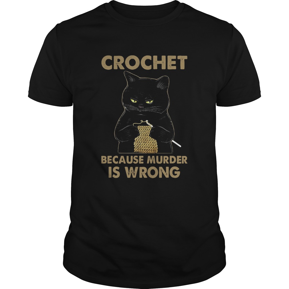 Black Cat Crochet Because Murder Is Wrong shirt