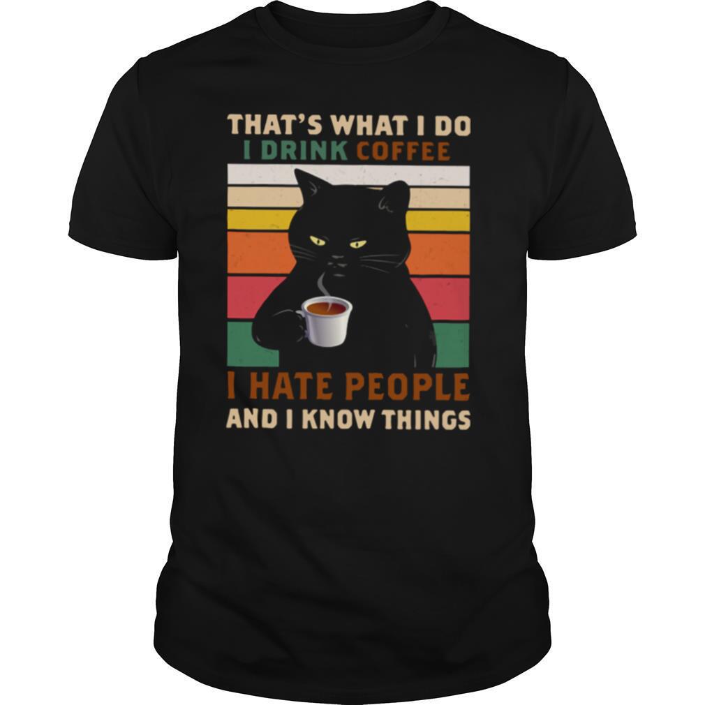 Black Cat That's What I Do I Drink Coffee I Hate People And I Know Things Vintage shirt