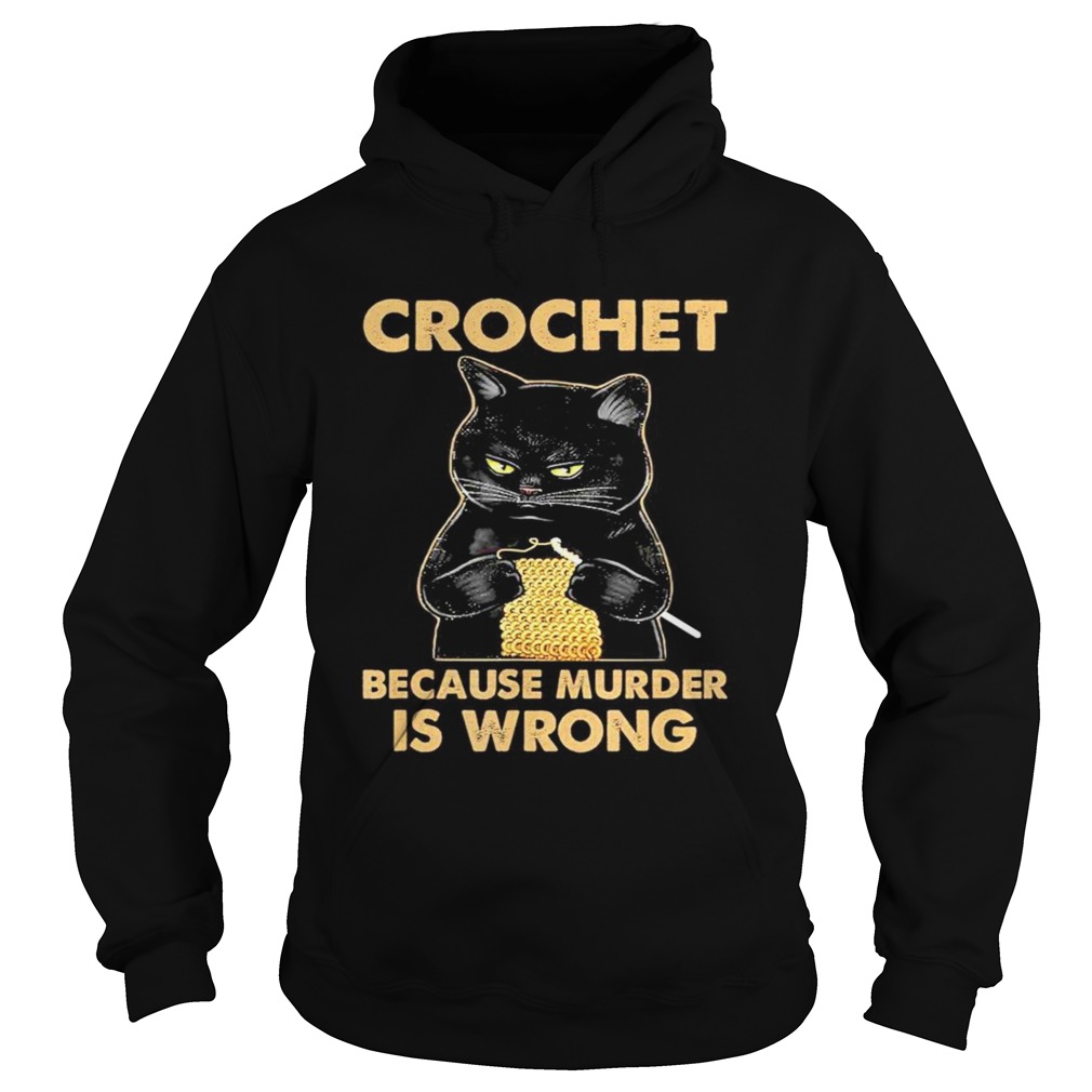 Black cat Crochet because murder is wrong  Hoodie