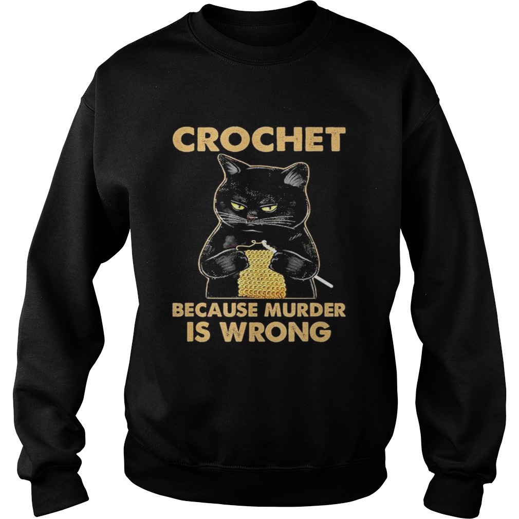 Black cat Crochet because murder is wrong  Sweatshirt