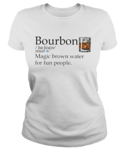 Bourbon magic brown water for fun people  Classic Ladies