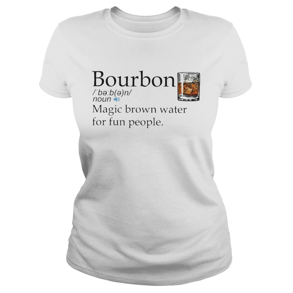 Bourbon magic brown water for fun people Classic Ladies