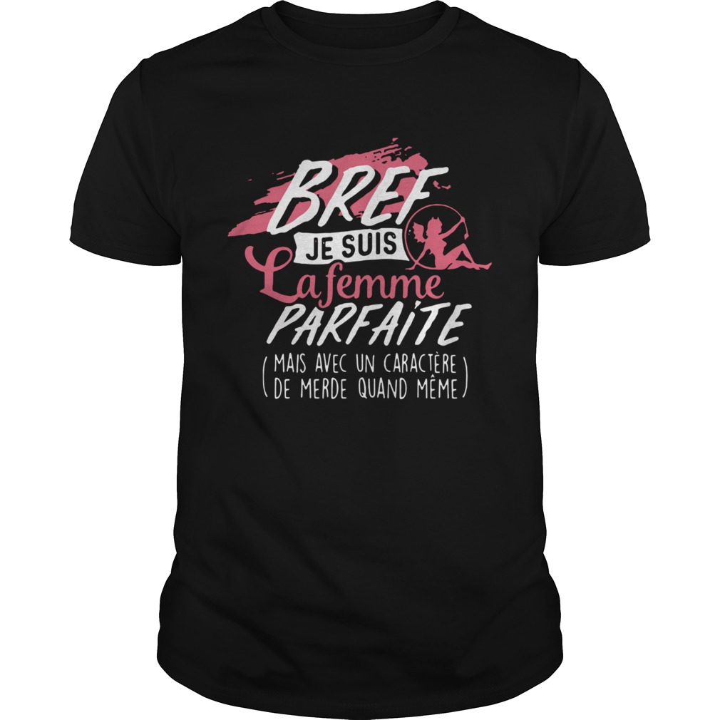 Bref Je Suis La Femme Parfaite shirt