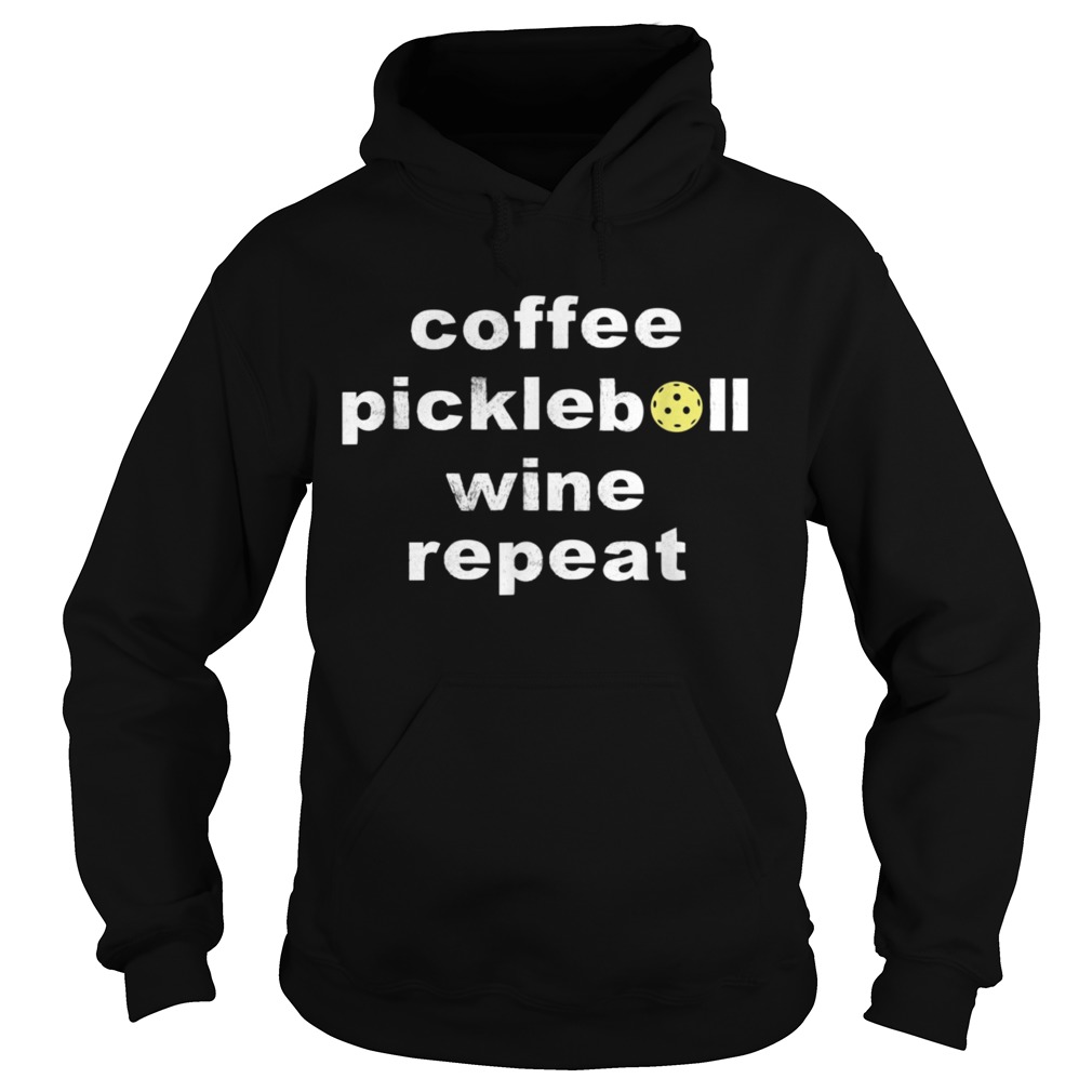 Coffee Pickleball Wine Repeat Dinker Drinker Hoodie