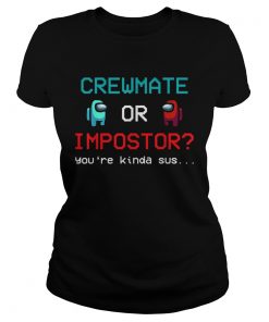 Crewmate Among Or Impostor Kinda Sus Gaming Idea For Us  Classic Ladies