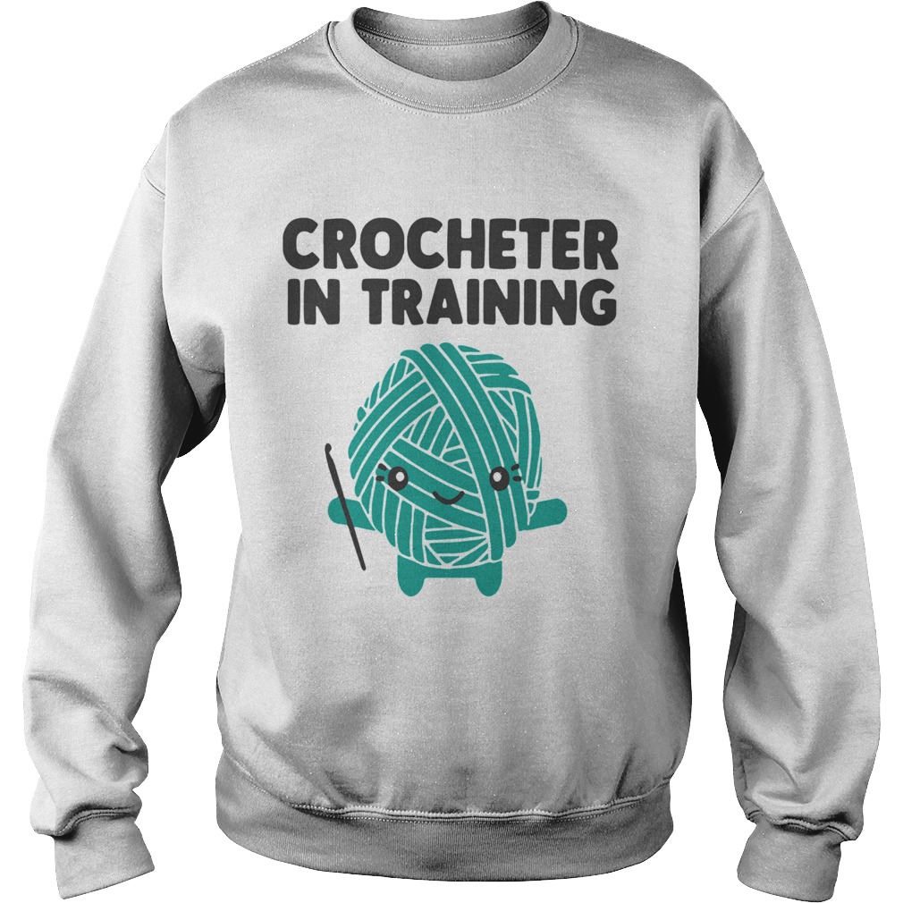 Crocheter In Training Sweatshirt