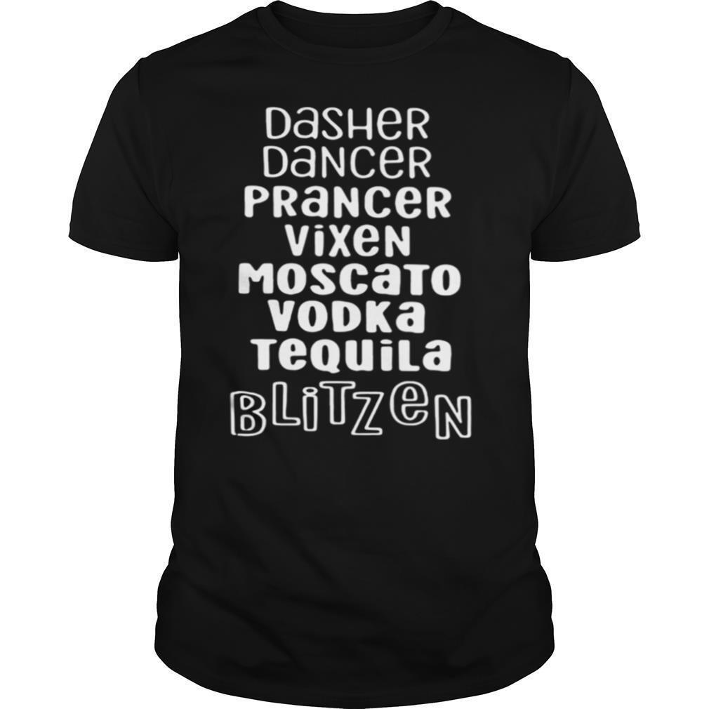 Dasher Dancer Prancer Vixen Moscato Vodka Tequila Blitzen shirt