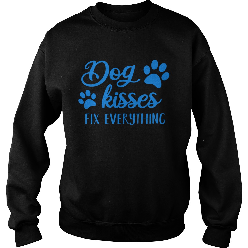 Dog Kisses Fix Everything Sweatshirt