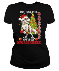 Dont mess with mamasaurus youll get jurasskicked shirt