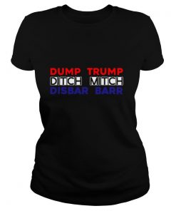 Dump Trump Ditch Mitch Disbar Barr shirt