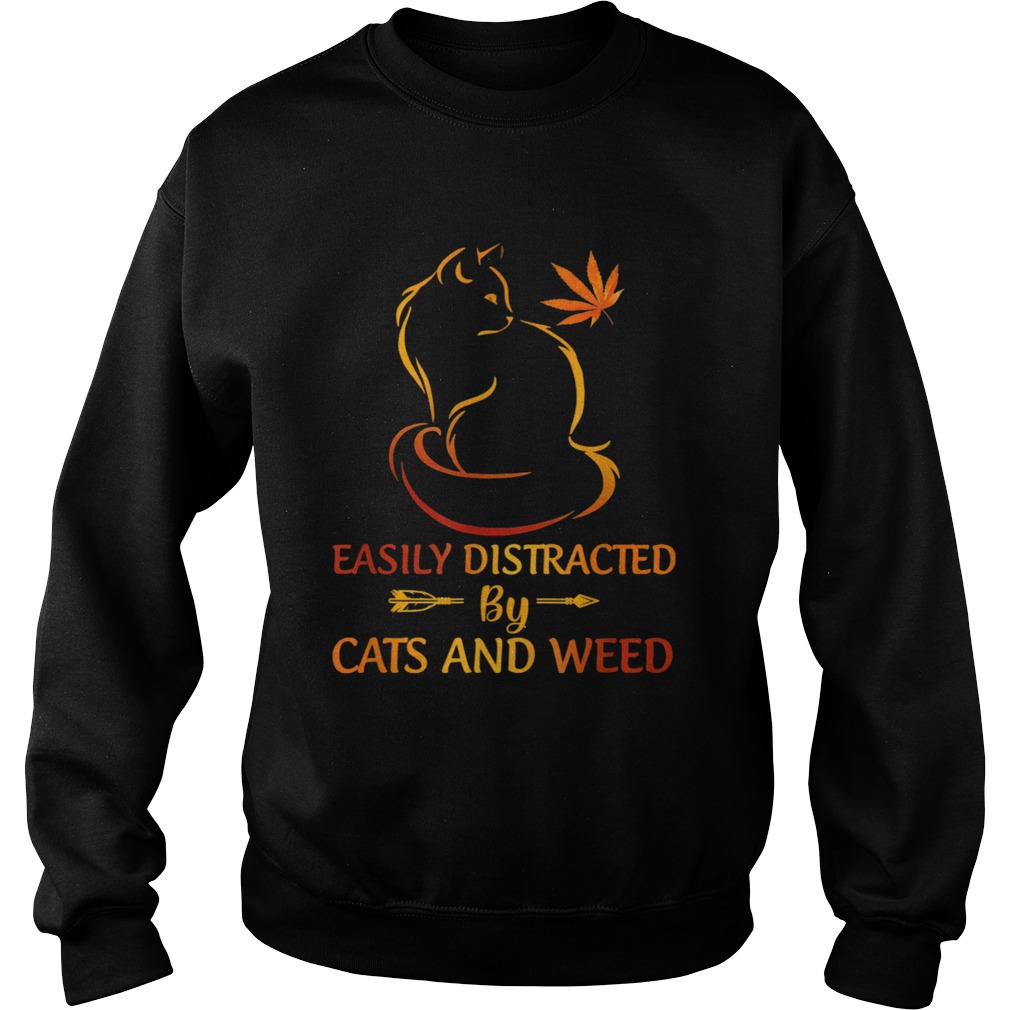 Easily distracted by cats and weed Sweatshirt