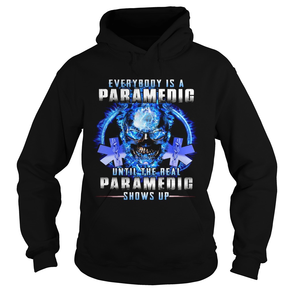 Everybody Is A Paramedic Until The Real Paramedic Shows Up Hoodie