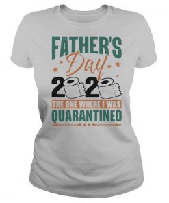 Fathers Day 2020 The One Where I Was Quarantined shirt