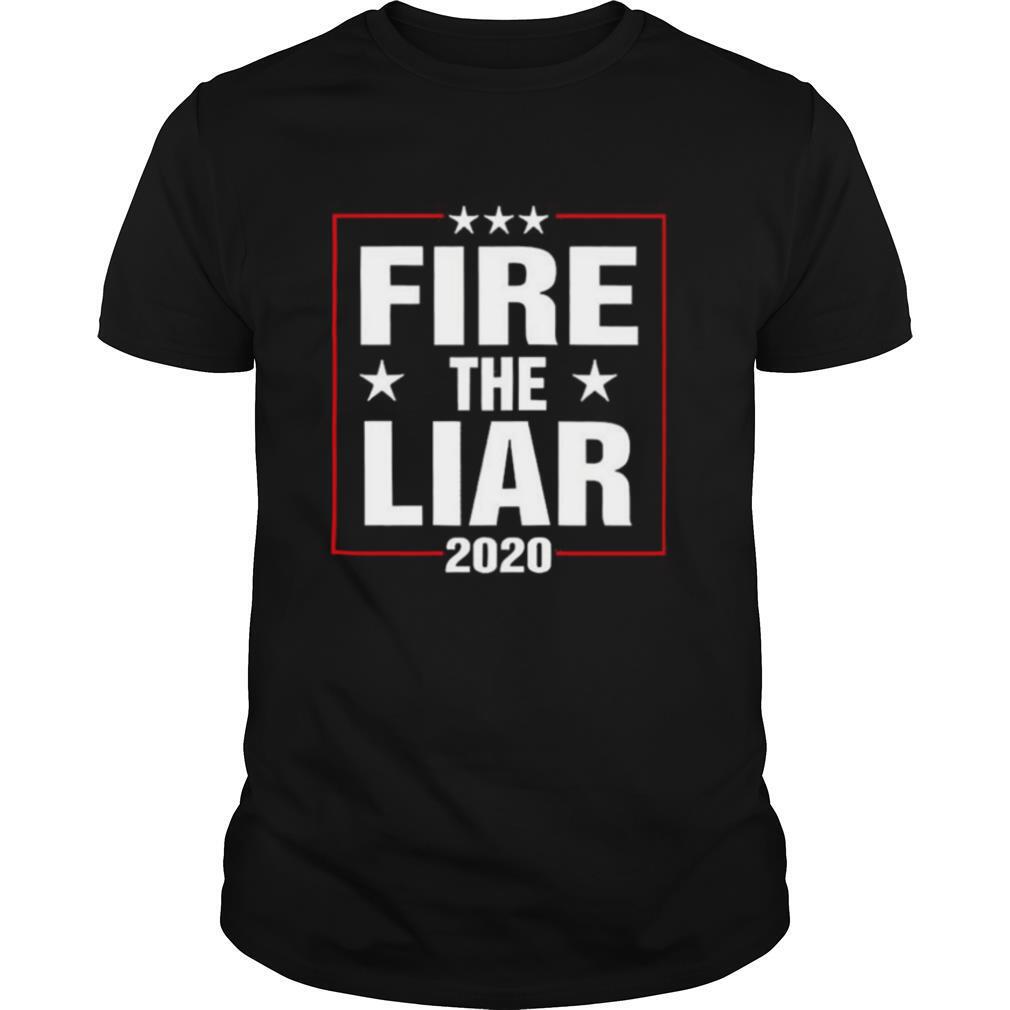 Fire the liar 2020 shirt