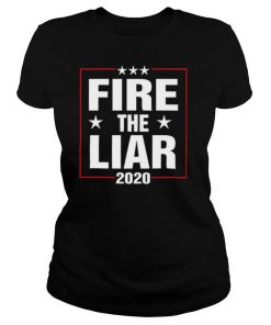 Fire the liar 2020 shirt