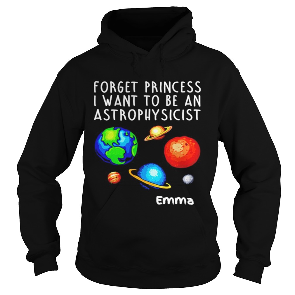 Forget Princess I Want To Be An Astrophysicist Hoodie