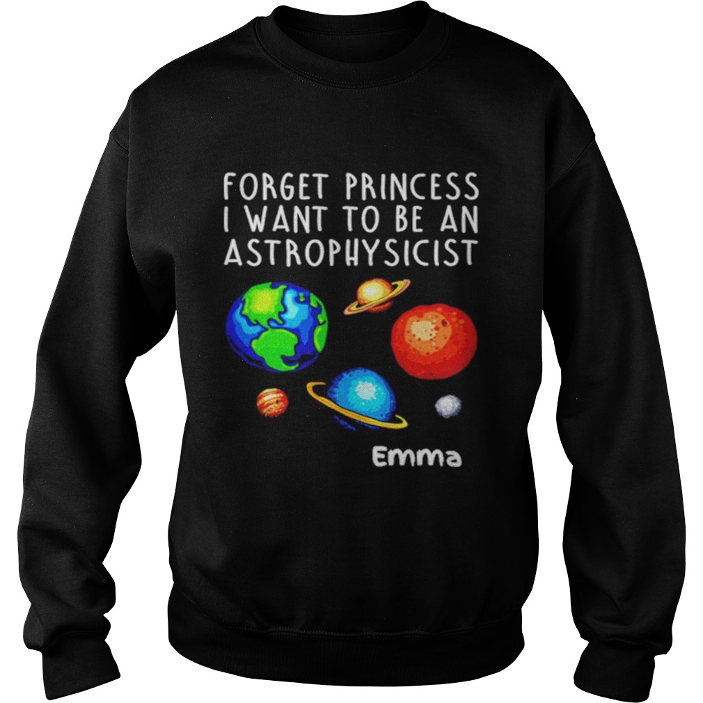 Forget Princess I Want To Be An Astrophysicist Sweatshirt