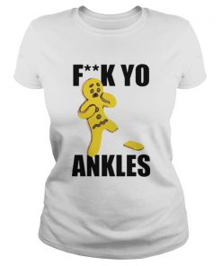 Fuck yo ankles  Classic Ladies