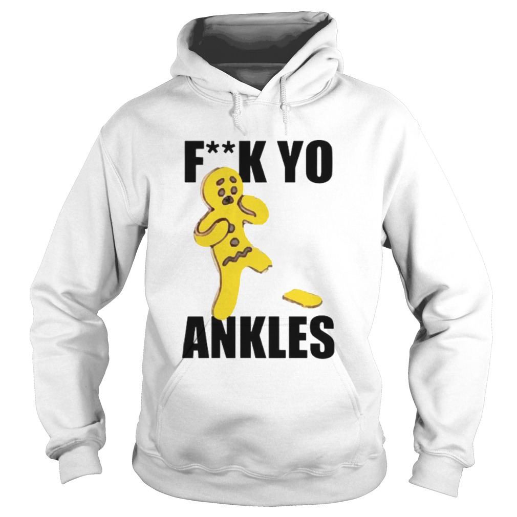 Fuck yo ankles Hoodie