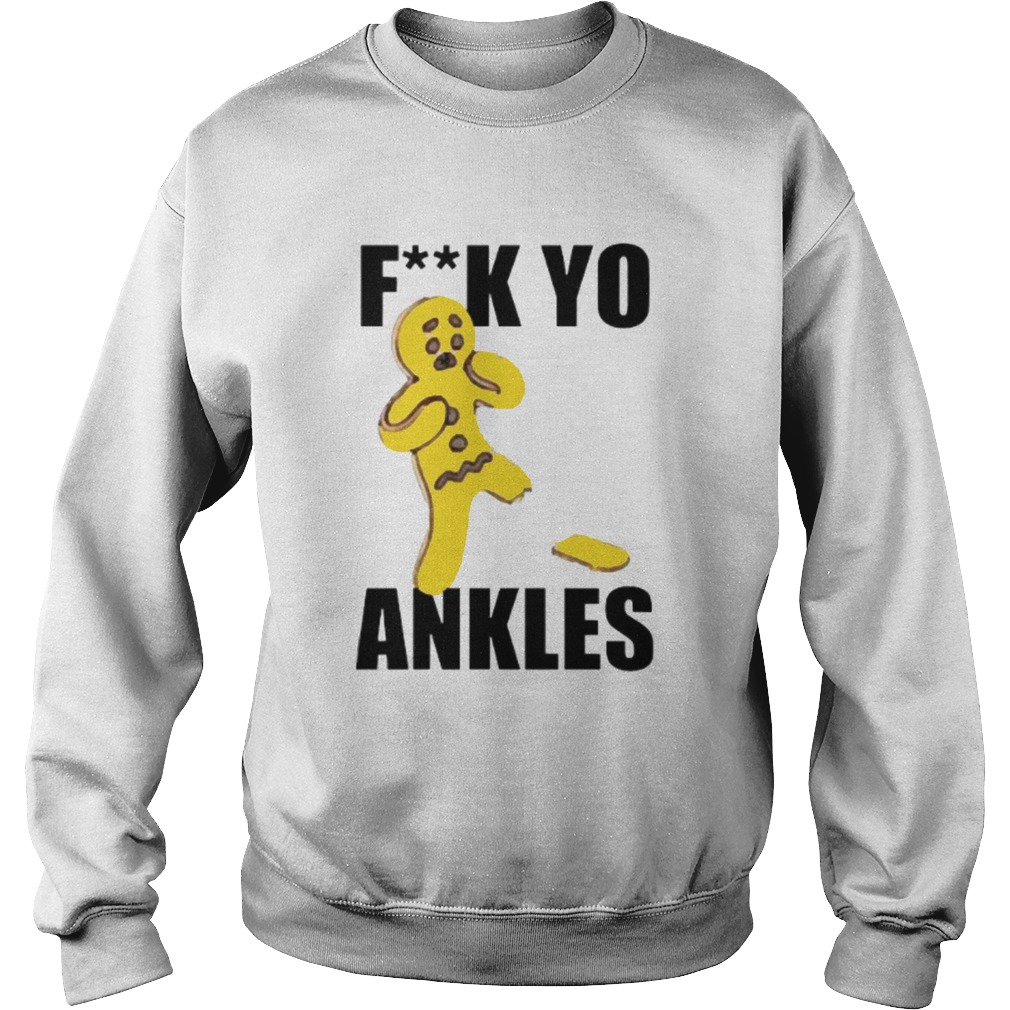 Fuck yo ankles Sweatshirt