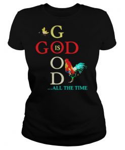 God Is Good All The Time shirt