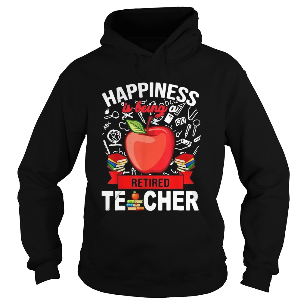 Happiness Is Being A Retired Teacher Hoodie